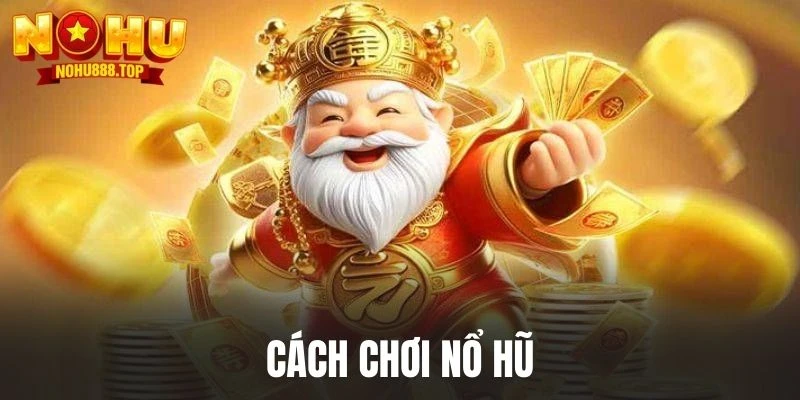 Cách Chơi Nổ Hũ - Hướng Dẫn Chi Tiết, Chơi Là Thắng Lớn - zitx