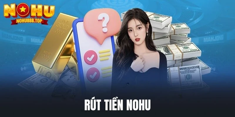 Rút Tiền Nohu - Bảo Mật Và An Toàn, Không Cần Chờ Đợi - zitx