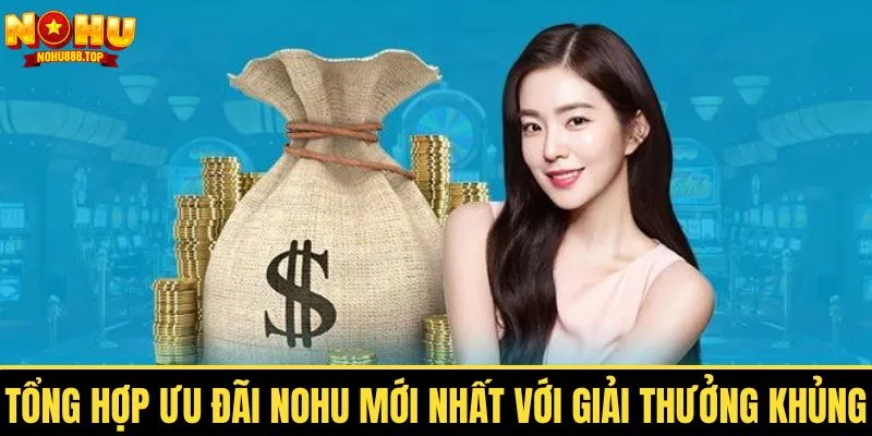 Khuyến Mãi Nohu Ưu Đãi Hấp Dẫn Dành Cho Mọi Newbie - zitx