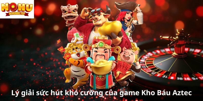Khám Phá Kho Báu Aztec Nohu90: Trò Chơi Nổ Hũ Siêu Hot 2026 - zitx