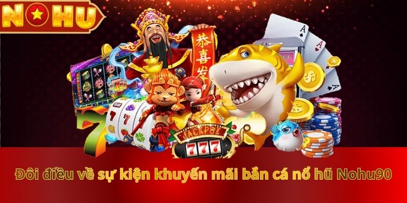 Khuyến Mãi Bắn Cá Nổ Hũ Cực HOT Dành Cho Tín Đồ Đổi Thưởng - zitx