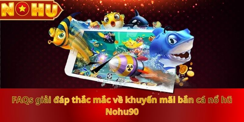 Khuyến Mãi Bắn Cá Nổ Hũ Cực HOT Dành Cho Tín Đồ Đổi Thưởng - zitx