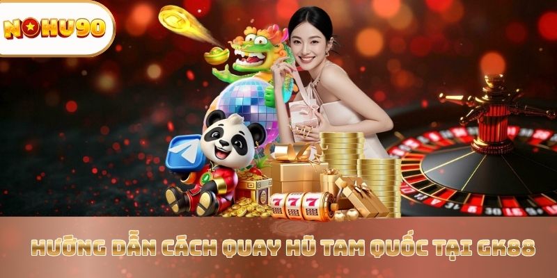 Trải Nghiệm Siêu Phẩm Giải Trí Nổ Hũ Tam Quốc Tại Nohu90 - zitx