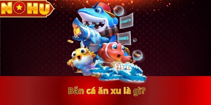 Bắn Cá Ăn Xu Nohu90: Giải Trí Thả Ga, Nhận Thưởng Hấp Dẫn - zitx