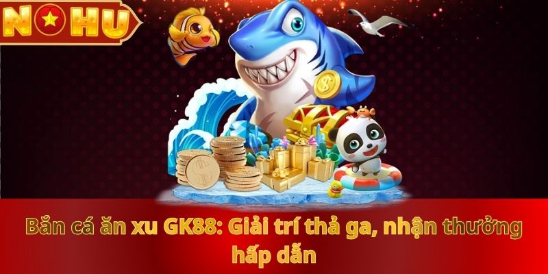 Bắn Cá NOHU - Siêu Phẩm Săn Cá Đại Dương Cuốn Khó Rời Mắt - zitx