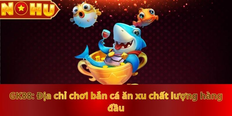 Bắn Cá Ăn Xu Nohu90: Giải Trí Thả Ga, Nhận Thưởng Hấp Dẫn - zitx