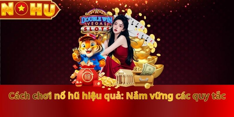 Cách Chơi Nổ Hũ Hiệu Quả: Bí Quyết Hay Từ Chuyên Gia NOHU90 - zitx