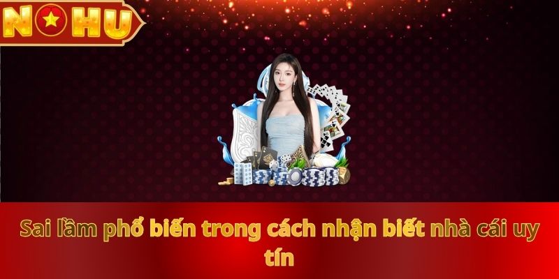 Cách Nhận Biết Nhà Cái Uy Tín, An Toàn, Chất Lượng Như nohu90 - zitx